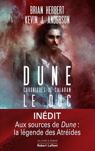 Brian Herbert et Kevin James Anderson - Dune : Chroniques de Caladan Tome 1 : Le Duc.