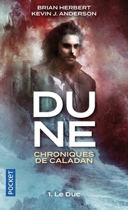 Brian Herbert et Kevin James Anderson - Dune : Chroniques de Caladan Tome 1 : Le Duc.