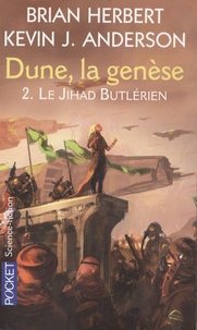Brian Herbert et Kevin James Anderson - Dune, la genèse Tome 2 : Le Jihad butlérien.