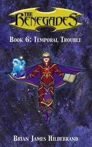 The Renegades Book 6: Temporal  Trouble