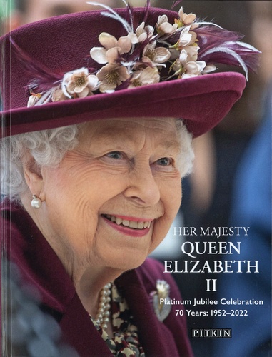 Her Majesty Queen Elizabeth II. Platinum Jubilee Celebration. 70 Years : 1952-2022