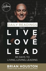 Brian Houston - Daily Readings from Live Love Lead - 90 Days to Living, Loving, Leading.