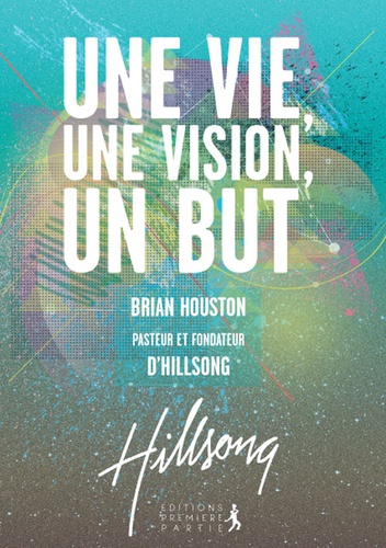 Brian Houston - Une vie, une vision, un but.