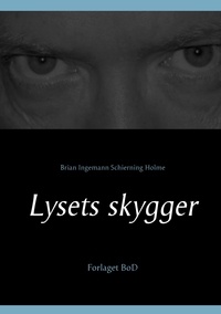 Brian Ingemann Schierning Holme - Lysets skygger.