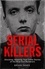 Serial Killers. Shocking, Gripping True Crime Stories of the Most Evil Murderers