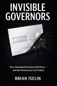 Invisible Governors: How Automated Systems Took Power — and How We Take It Back