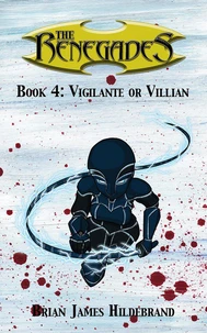The Renegades Book 4: Vigilante or Villain