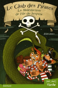 Brian James - Le club des pirates  : La malédiction de l'Ile du Serpent.