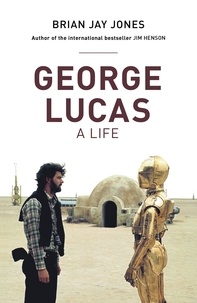 Brian Jay Jones - George Lucas.