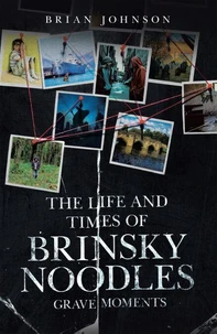 The Life and Times of Brinsky Noodles: Grave Moments