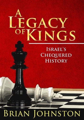  Brian Johnston - A Legacy of Kings - Israel's Chequered History.