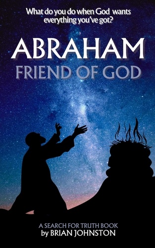  Brian Johnston - Abraham: Friend of God - Search For Truth Bible Series.