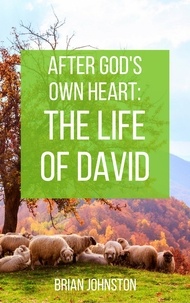  Brian Johnston - After God's Own Heart : The Life of David.