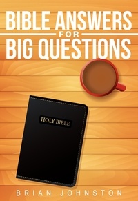  Brian Johnston - Bible Answers for  Big Questions - Search For Truth Bible Series.