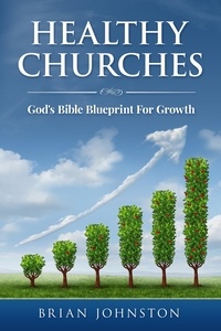  Brian Johnston - Healthy Churches - God's Bible Blueprint For Growth.