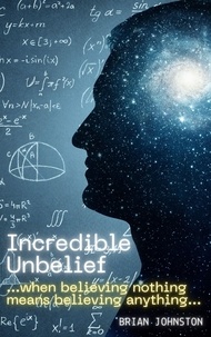  Brian Johnston - Incredible Unbelief - Search For Truth Bible Series.