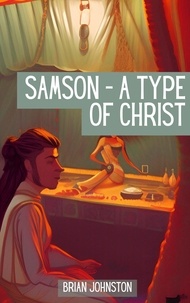  Brian Johnston - Samson: A Type of Christ - Search For Truth Bible Series.