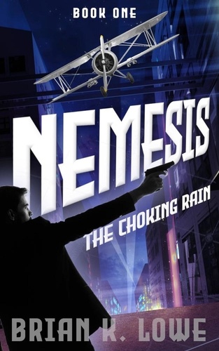  Brian K. Lowe - The Choking Rain - Nemesis, #1.