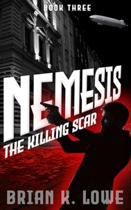  Brian K. Lowe - The Killing Scar - Nemesis, #3.