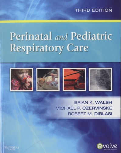 Brian K. Walsh et Michael P. Czervinske - Perinatal and Pediatric Respiratory Care.