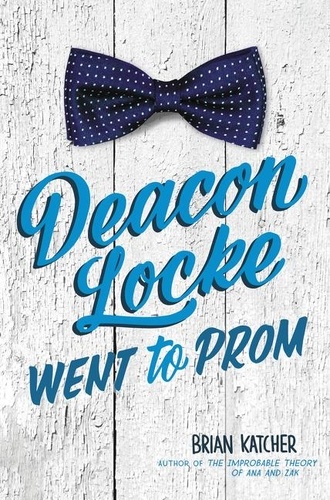 Brian Katcher - Deacon Locke Went to Prom.