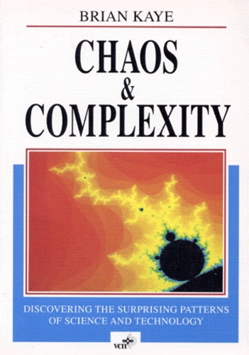 Brian Kaye - Chaos And Complexity. Discovering The Surprising Patterns Of Science And Technology, Edition En Anglais.