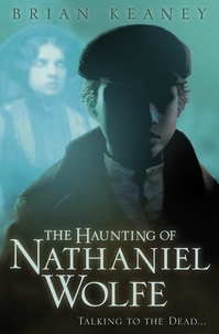 Brian Keaney - The Haunting of Nathaniel Wolfe.