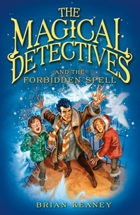 Brian Keaney - The Magical Detectives and the Forbidden Spell - Book 2.