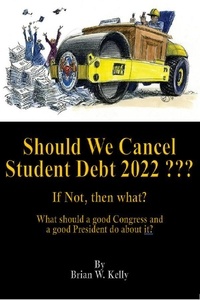 Brian Kelly - Should We Cancel Student Debt 2022 ???.