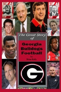  Brian Kelly - The Great Story of Georgia Bulldogs Football.