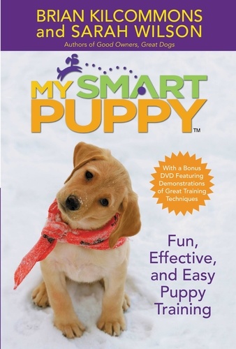 My Smart Puppy (TM). Fun, Effective, and Easy Puppy Training