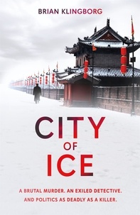 Brian Klingborg - City of Ice - a gripping and atmospheric crime thriller set in modern China.