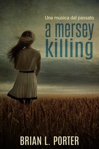  Brian L. Porter - A Mersey Killing - Una musica dal passato - I misteri del delitto del Mersey, #1.