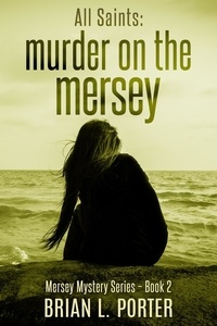  Brian L. Porter - All Saints - Mersey Murder Mysteries, #2.