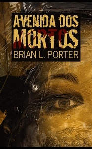  Brian L. Porter - Avenida dos Mortos.
