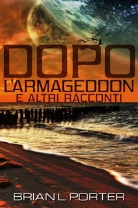Dopo l'Armageddon E Altri Racconti