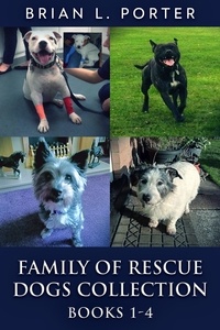  Brian L. Porter - Family Of Rescue Dogs Collection - Books 1-4.