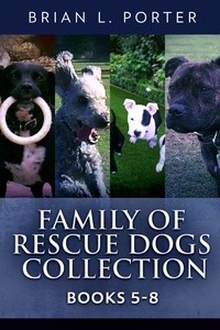  Brian L. Porter - Family Of Rescue Dogs Collection - Books 5-8.