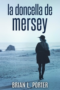  Brian L. Porter - La Doncella de Mersey - Los Misterios del asesinato de Mersey, #3.