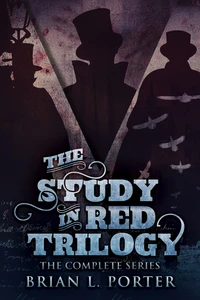 The Study In Red Trilogy: The Complete Series