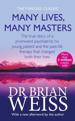 Many Lives , Many Masters : The True Story of a Prominent Psychiatrist