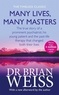 Brian L. Weiss - Many Lives , Many Masters : The True Story of a Prominent Psychiatrist.