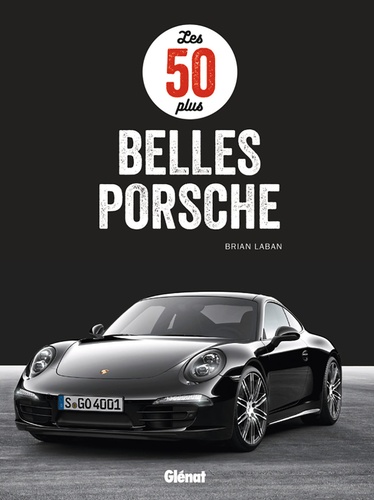 Les 50 plus belles Porsche