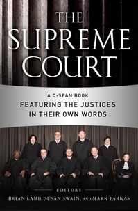 Brian Lamb et Susan Swain - The Supreme Court - A C-SPAN Book Featuring the Justices in their Own Words.