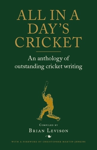 All in a Day's Cricket. An Anthology of Outstanding Cricket Writing