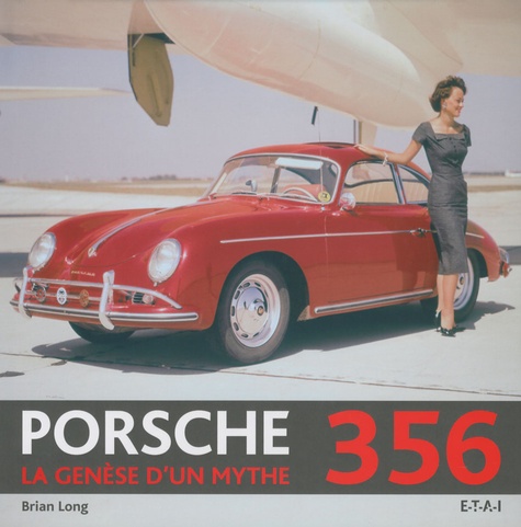 Brian Long - Porsche 356 - La genèse d'un mythe.