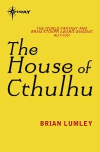 Brian Lumley - The House of Cthulhu.