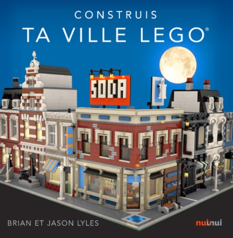 Brian Lyles et Jason Lyles - Construis ta ville LEGO®.