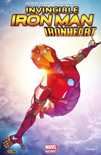 Brian M. Bendis - Invincible Iron Man : Ironheart T01 - Naissance d'une héroine.