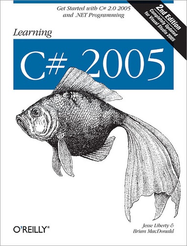Brian MacDonald et Jesse Liberty - Learning C# 2005 - Get Started with C# 2.0 and .NET Programming.